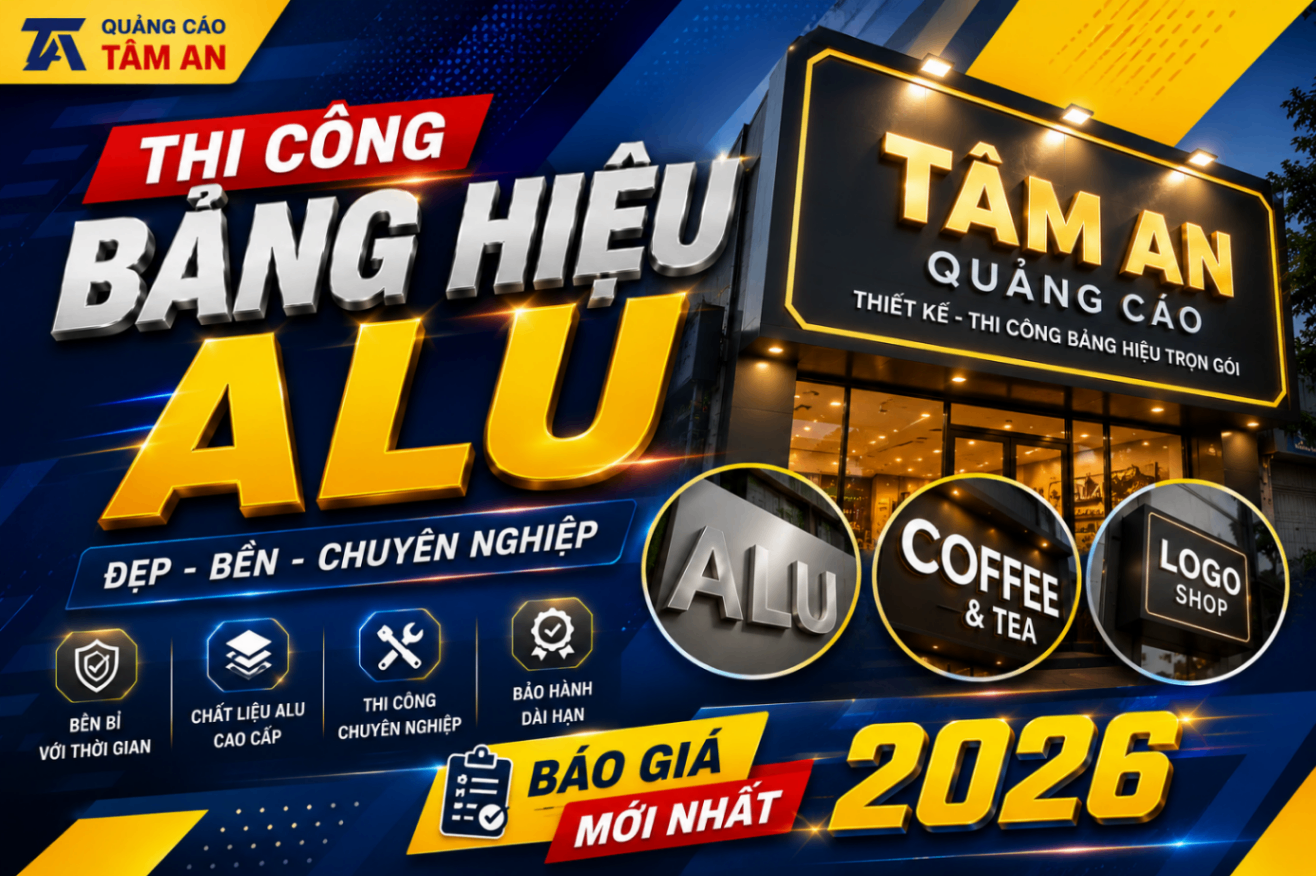 Thi Công Bảng Hiệu Alu Đẹp | Báo Giá Mới Nhất 2026

